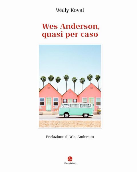 Produktbild: Wes Anderson, quasi per caso