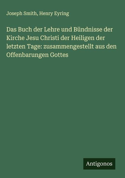 Produktbild: Das Buch der Lehre und B&uuml;ndnisse der Kirche Jesu Christi der Heiligen der letzten Tage: zusammengestellt aus den Offenbarungen Gottes