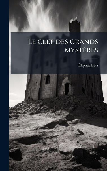 Produktbild: Le clef des grands myst&egrave;res
