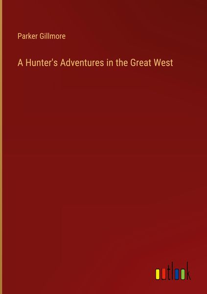 Produktbild: A Hunter's Adventures in the Great West