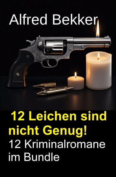 Produktbild: 12 Leichen sind nicht Genug! 12 Kriminalromane im Bundle