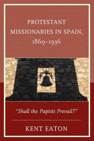 Produktbild: Protestant Missionaries in Spain, 1869-1936