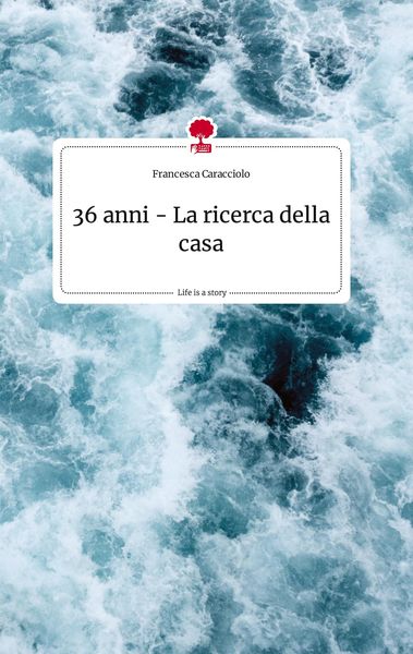 Produktbild: 36 anni - La ricerca della casa. Life is a Story - story.one