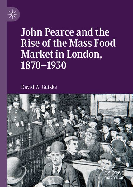 Produktbild: John Pearce and the Rise of the Mass Food Market in London, 1870&ndash;1930