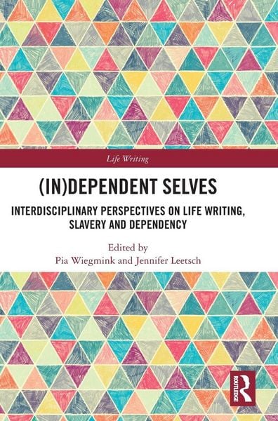 (In)Dependent Selves, Gebundene Ausgabe von Pia Leetsch , Jennifer Wiegmink, Taylor & Francis, 9781041236504