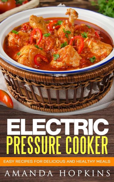 Produktbild: Electric Pressure Cooker: Easy Recipes for Delicious and Healthy Meals