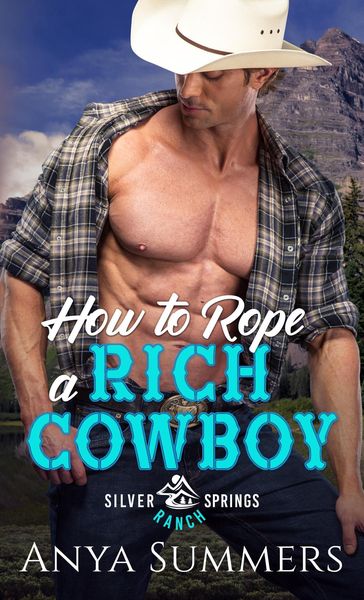 Produktbild: How To Rope A Rich Cowboy (Silver Springs Ranch, #2)