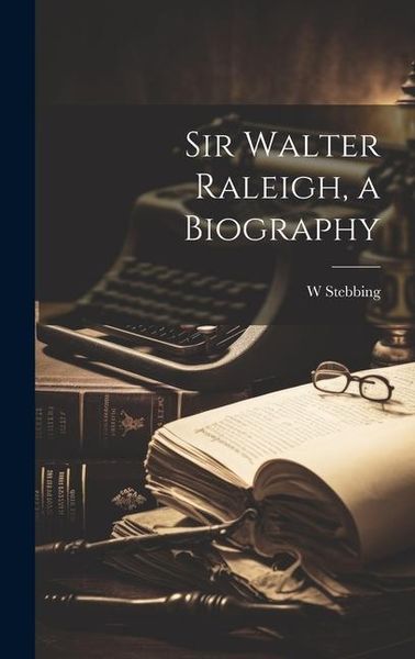 Produktbild: Sir Walter Raleigh, a Biography