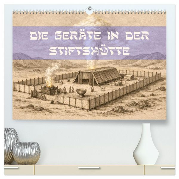 Produktbild: Die Ger&auml;te in der Stiftsh&uuml;tte - Bilder und hebr&auml;ische Begriffe (hochwertiger Premium Wandkalender 2027 DIN A2 quer), Kunstdruck in Hochglanz