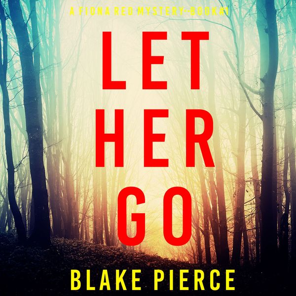 Produktbild: Let Her Go (A Fiona Red FBI Suspense Thriller&mdash;Book 1)