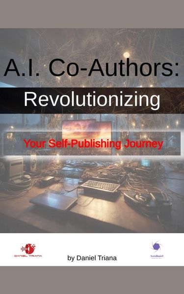Produktbild: A.I. Co-Authors Revolutionizing Your Self-Publishing Journey