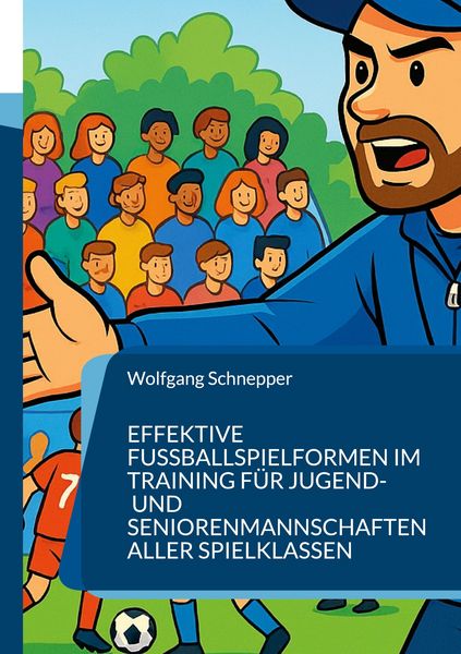 Produktbild: Effektive Fu&szlig;ballspielformen im Training f&uuml;r Jugend- und Seniorenmannschaften aller Spielklassen