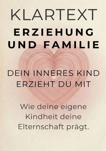 Produktbild: KLARTEXT Erziehung und Familie / Dein inneres Kind erziehst du mit