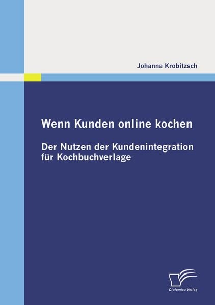 Produktbild: Wenn Kunden online kochen: Der Nutzen der Kundenintegration f&uuml;r Kochbuchverlage