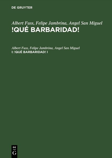 Albert Fuss; Felipe Jambrina; Angel San Miguel: !Qué barbaridad!. I