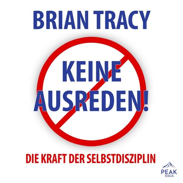 Keine Ausreden! Die Kraft der Selbstdisziplin - Brian Tracy, Audio, 9781628610048