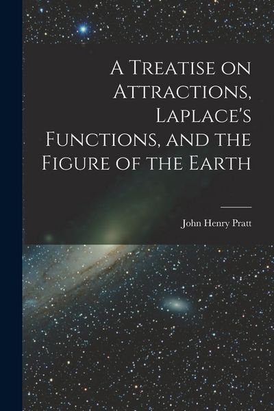 Produktbild: A Treatise on Attractions, Laplace's Functions, and the Figure of the Earth
