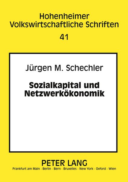 Sozialkapital und Netzwerkökonomik, Taschenbuch von Jürgen M. Schechler, Peter Lang GmbH, Internationaler Verlag der Wissenschaften, 9783631392355