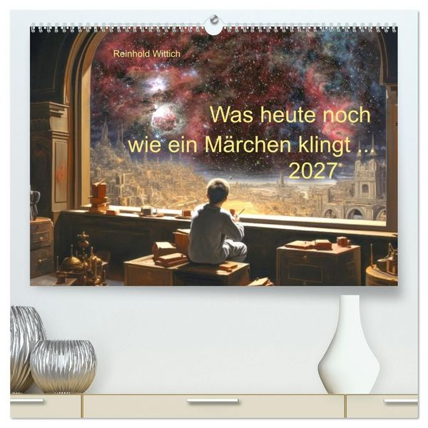 Produktbild: Was heute noch wie ein M&auml;rchen klingt... (hochwertiger Premium Wandkalender 2027 DIN A2 quer), Kunstdruck in Hochglanz