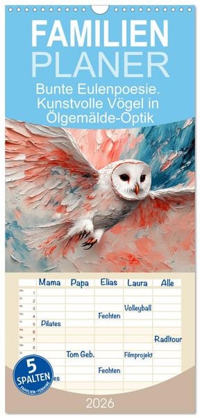 Familienplaner 2026 - Bunte Eulenpoesie. Kunstvolle Vögel in Ölgemälde-Optik mit 5 Spalten (Wandkalender, 21 x 45 cm) CALVENDO