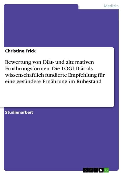 Produktbild: Bewertung von Di&auml;t- und alternativen Ern&auml;hrungsformen. Die LOGI-Di&auml;t als wissenschaftlich fundierte Empfehlung f&uuml;r eine ges&uuml;ndere Ern&auml;hrung im Ruhesta