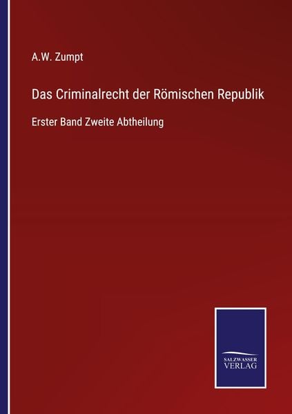 Das Criminalrecht der Römischen Republik, Taschenbuch von A. W. Zumpt, Outlook, 9783375091903