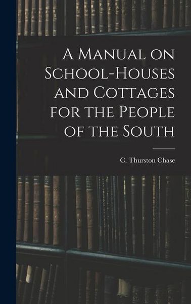 Produktbild: A Manual on School-houses and Cottages for the People of the South