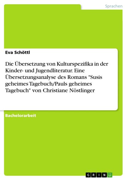 Produktbild: Die &Uuml;bersetzung von Kulturspezifika in der Kinder- und Jugendliteratur. Eine &Uuml;bersetzungsanalyse des Romans 'Susis geheimes Tagebuch/Pauls geheimes Ta