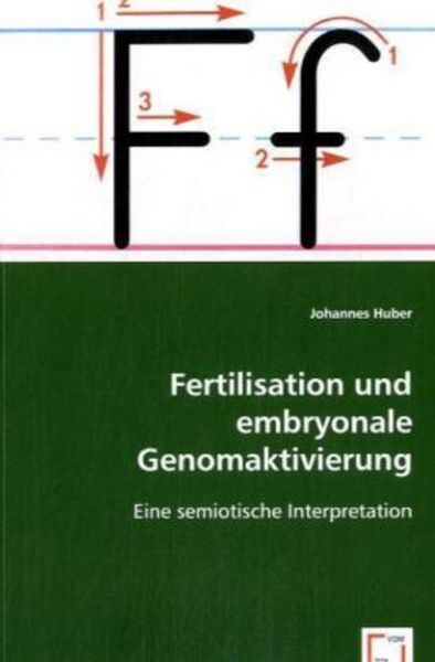 Huber, J: Fertilisation und embryonale Genomaktivierung, Taschenbuch von Johannes Huber, VDM, 9783639069044