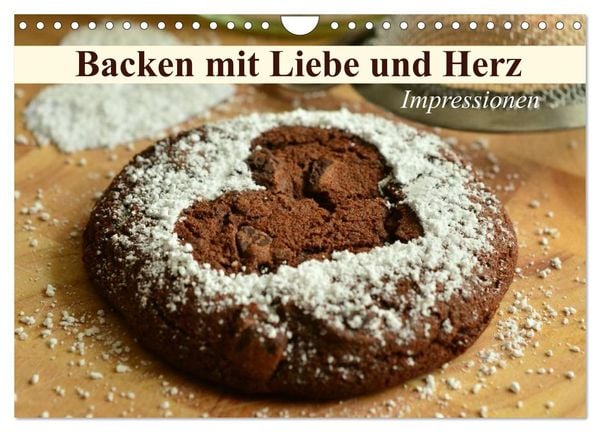 Backen mit Liebe und Herz. Impressionen (Wandkalender 2025 DIN A4 quer), CALVENDO Monatskalender
