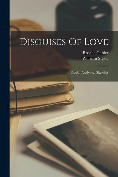 Produktbild: Disguises Of Love: Psycho-analytical Sketches