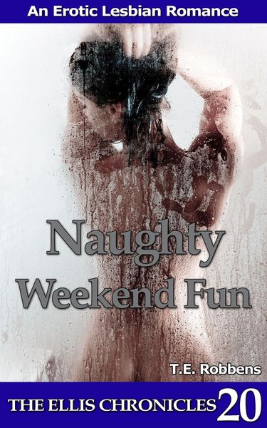Produktbild: Naughty Weekend Fun: An Erotic Lesbian Romance (The Ellis Chronicles, #20)