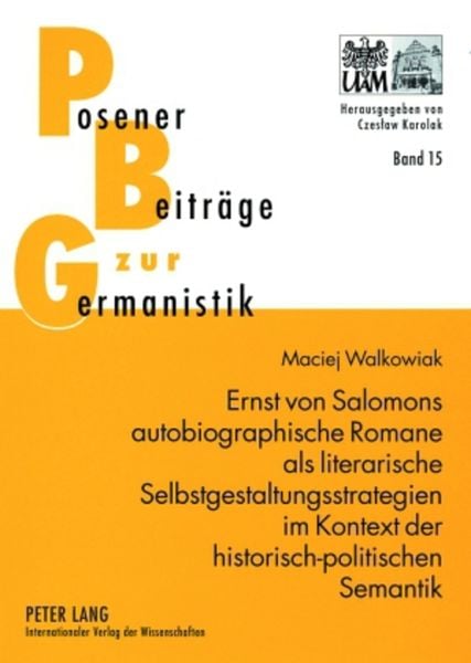 Produktbild: Ernst von Salomons autobiographische Romane als literarische Selbstgestaltungsstrategien im Kontext der historisch-politischen Semantik