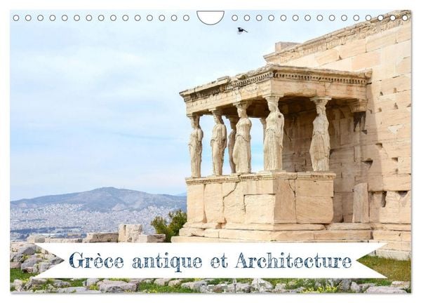 Grèce antique et Architecture (Calendrier mural 2026 DIN A4 vertical), CALVENDO calendrier mensuel