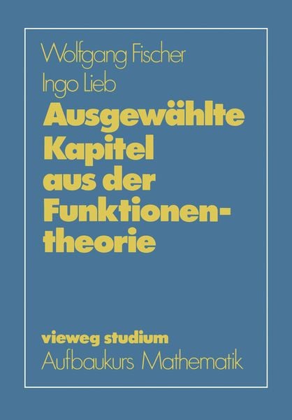 Ausgewählte Kapitel aus der Funktionentheorie, Taschenbuch von Wolfgang Fischer , Ingo Lieb, Vieweg & Teubner, 9783528072483