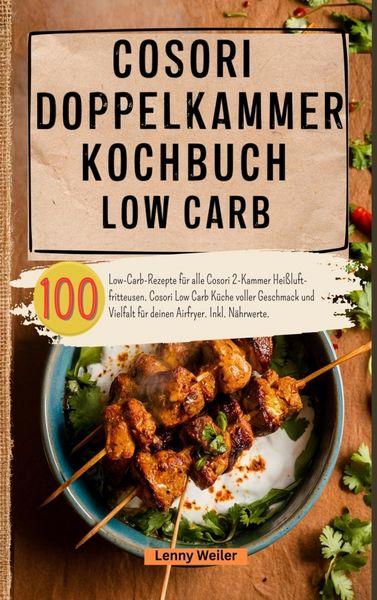 Cosori Doppelkammer Kochbuch Low Carb, Taschenbuch von Lenny Weiler, Bookmundo, 9789403847948