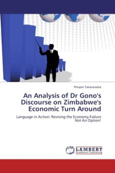 Takavarasha, P: Analysis of Dr Gono's Discourse on Zimbabwe'; Taschenbuch von Prosper Takavarasha, LAP LAMBERT Academic Publishing, 9783847379423