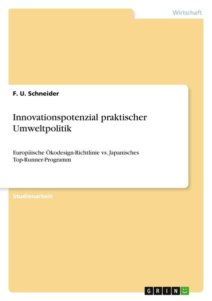 Innovationspotenzial praktischer Umweltpolitik, Taschenbuch von F. U. Schneider, GRIN, 9783656097112