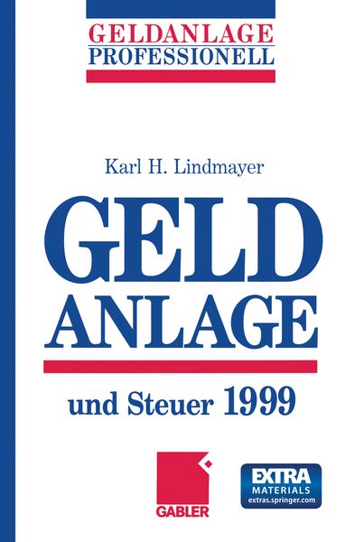 Geldanlage und Steuer 1999, Taschenbuch von Karl H. Lindmayer, Betriebswirtschaftlicher Verlag Gabler, 9783322826381