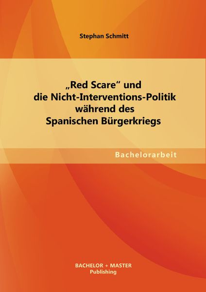 ¿Red Scare¿ und die Nicht-Interventions-Politik während des Spanischen Bürgerkriegs