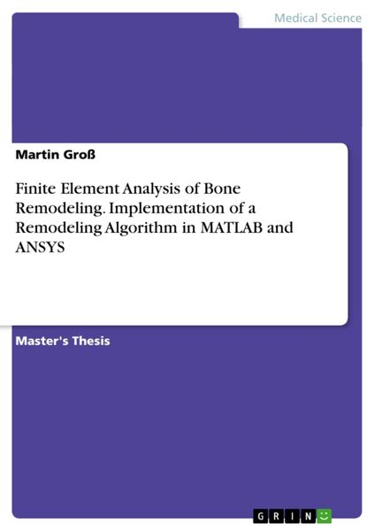 Produktbild: Finite Element Analysis of Bone Remodeling. Implementation of a Remodeling Algorithm in MATLAB and ANSYS