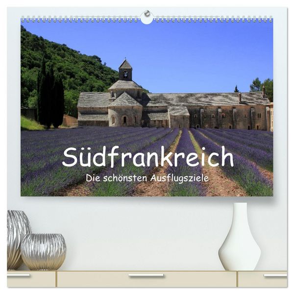Produktbild: S&uuml;dfrankreich - Die sch&ouml;nsten Ausflugsziele. (hochwertiger Premium Wandkalender 2026 DIN A2 quer), Kunstdruck in Hochglanz