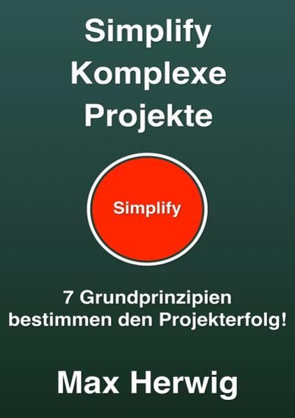 Simplify Komplexe Projekte, Taschenbuch von Max Herwig, Epubli, 9783741867675