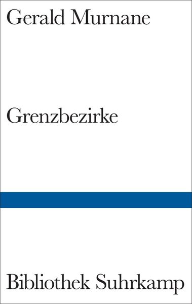 Grenzbezirke, Gebundene Ausgabe von Gerald Murnane, Suhrkamp, 9783518225073