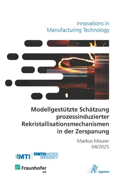 Produktbild: Modellgest&uuml;tzte Sch&auml;tzung prozessinduzierter Rekristallisationsmechanismen in der Zerspanung