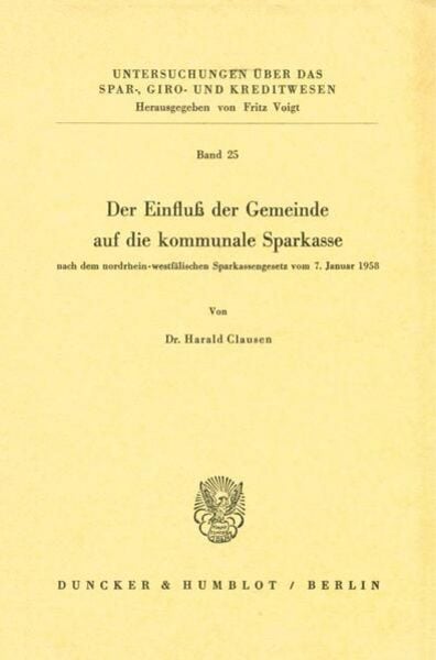 Der Einfluß der Gemeinde auf die kommunale Sparkasse, Taschenbuch von Harald Clausen, Duncker & Humblot, 9783428002993
