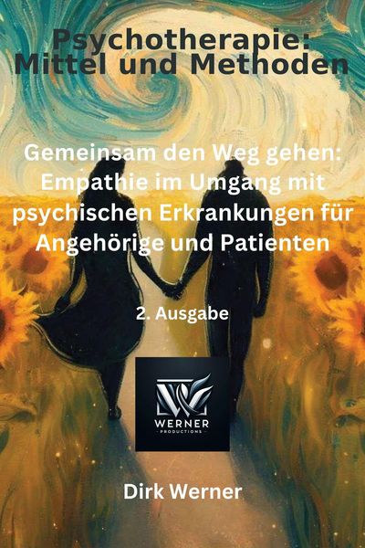 Produktbild: Gemeinsam den Weg gehen: Empathie im Umgang mit psychischen Erkrankungen f&uuml;r Angeh&ouml;rige und Patienten (Psychotherapie: Mittel und Methoden, #2)
