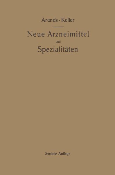Produktbild: Neue Arzneimittel und Pharmazeutische Spezialit&auml;ten, einschlie&szlig;lich der neuen Drogen, Organ- und Serumpr&auml;parate, mit zahlreichen Vorschriften zu Ersat