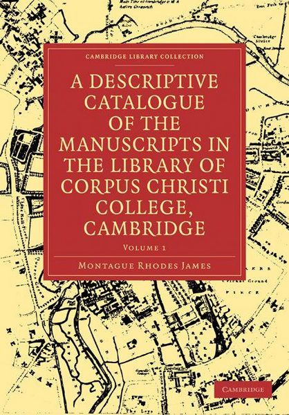 Produktbild: A Descriptive Catalogue of the Manuscripts in the Library of Corpus Christi College, Cambridge