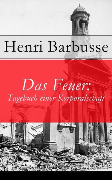 Produktbild: Das Feuer: Tagebuch einer Korporalschaft